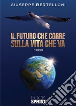 Il futuro che corre sulla vita che va. E-book. Formato EPUB