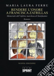 Rendere l’onore a Francisca Zatrillas. E-book. Formato EPUB ebook di Maria Laura Ferru