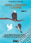 L’Aquila, la Cornacchia e la Colomba. E-book. Formato EPUB ebook