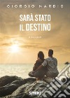 Sarà stato il destino. E-book. Formato EPUB ebook