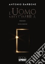 L’uomo nell’ombra - Nuova Edizione. E-book. Formato EPUB ebook