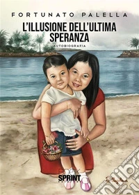 L’illusione dell’ultima speranza. E-book. Formato EPUB ebook