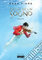 Figlio di un sogno. E-book. Formato EPUB ebook