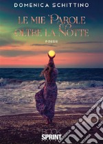 Le mie parole oltre la notte. E-book. Formato EPUB ebook