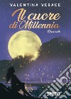 Il cuore di Millennia. E-book. Formato EPUB ebook