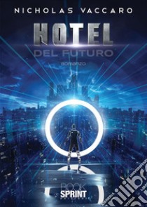 Hotel del futuro. E-book. Formato EPUB ebook di Nicholas Vaccaro