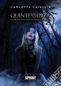 Quintessenza. E-book. Formato EPUB ebook di Cavallin Carlotta