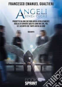 Angeli senza cuore. E-book. Formato EPUB ebook di Emanuel Francesco Gualtieri