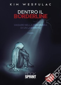 Dentro il Borderline. E-book. Formato EPUB ebook di Kim Wesfulac