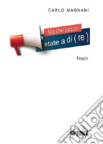 Ma che cazzo state a di(re). E-book. Formato EPUB ebook