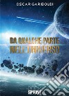 Da qualche parte nell’Universo. E-book. Formato EPUB ebook di Oscar Gariboldi