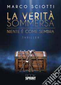 La verità sommersa. E-book. Formato EPUB ebook di Marco Sciotti