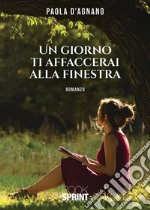 Un giorno ti affaccerai alla finestra. E-book. Formato EPUB