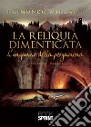 La Reliquia Dimenticata. E-book. Formato EPUB ebook di Raimondo Miraglia