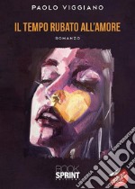 Il tempo rubato all’amore. E-book. Formato EPUB