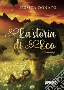 La storia di Eco. E-book. Formato EPUB ebook di Jessica Donato