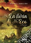 La storia di Eco. E-book. Formato EPUB ebook di Jessica Donato