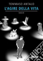 L’agire della vita. E-book. Formato EPUB ebook