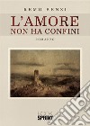 L’amore non ha confini. E-book. Formato EPUB ebook di Remo Benzi