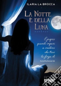 La notte è della luna. E-book. Formato EPUB ebook di Ilaria La Brocca