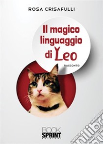 Il magico linguaggio di Leo. E-book. Formato EPUB ebook di Rosa Crisafulli