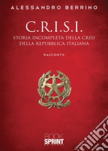 C.r.i.s.i.. E-book. Formato EPUB ebook di Alessandro Berrino