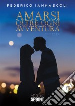 Amarsi oltre ogni avventura. E-book. Formato EPUB ebook