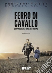 Ferro di cavallo. E-book. Formato EPUB ebook di Roberto Desideri