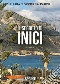 Il Segreto di Inici. E-book. Formato EPUB ebook di Maria Soccorsa Parisi