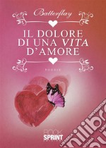 Il dolore di una vita d’amore. E-book. Formato EPUB ebook