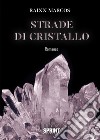 Strade di Cristallo. E-book. Formato EPUB ebook di Marcos Rainn