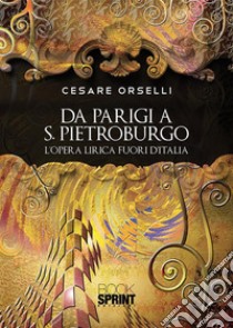 Da Parigi a S. Pietroburgo. E-book. Formato EPUB ebook di Cesare Orselli