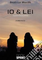 Io &amp; lei. E-book. Formato EPUB ebook