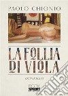 La follia di Viola. E-book. Formato EPUB ebook di Paolo Chionio