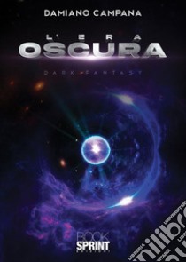 L’era oscura. E-book. Formato EPUB ebook di Damiano Campana