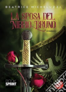 La sposa del Nibbio Bruno. E-book. Formato EPUB ebook di Beatrice Micheluzzi