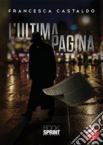 L’ultima pagina. E-book. Formato EPUB ebook di Francesca Castaldo