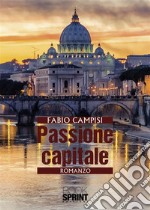 Passione capitale. E-book. Formato EPUB ebook