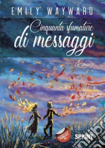 Cinquanta sfumature di messaggi. E-book. Formato EPUB ebook di Emily Wayward