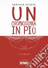 Un cromosoma in più. E-book. Formato EPUB ebook di Antonio Agosta