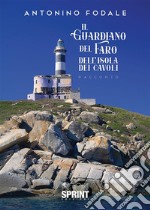 Il guardiano del faro dell’Isola dei Cavoli. E-book. Formato PDF ebook