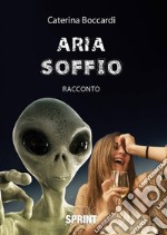 Aria soffio. E-book. Formato EPUB ebook