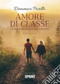 Amore di classe. E-book. Formato EPUB ebook di Domenico Parillo