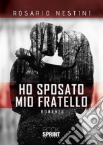 Ho sposato mio fratello. E-book. Formato EPUB ebook