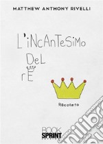 L’incantesimo del Re. E-book. Formato EPUB ebook