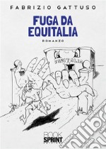 Fuga da Equitalia. E-book. Formato EPUB ebook