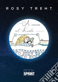 A nanna col koala. E-book. Formato EPUB ebook
