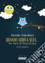 Quando arriva sera… tre storie al chiaro di luna. E-book. Formato EPUB