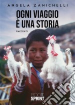 Ogni viaggio è una storia. E-book. Formato PDF