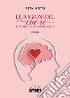 Le ragioni del cuore. E-book. Formato EPUB ebook di Rita Ortu